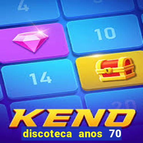 discoteca anos 70 80 90